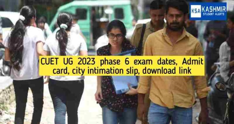 CUET UG 2023 phase 6 exam dates, Admit card, city intimation slip download link