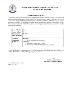 ISLAMIC UNIVERSITY OF SCIENCE & TECHNOLOGY AWANTIPORA, KASHMIR  JUST  ADVERTISEMENT NOTICE  Applications on the prescribed format are invited from the eligible candidates for the below mentioned position available in the research project titled "Novel Nuclear Structure Studies with Modern Theoretical Approaches". The project has been sanctioned to the Department of Physics, School of Sciences, Islamic University of Science & Technology, Kashmir by the Department of Science & Technology (DST). Government of India, New Delhi. The position is purely temporary and is for the duration of two months from the date of joining.