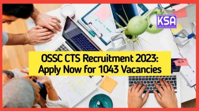 OSSC CTS Recruitment 2023: Apply Now for 1043 Vacancies
