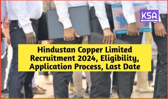 Hindustan Copper Limited Recruitment 2024, Eligibility, Application Process, Last Date