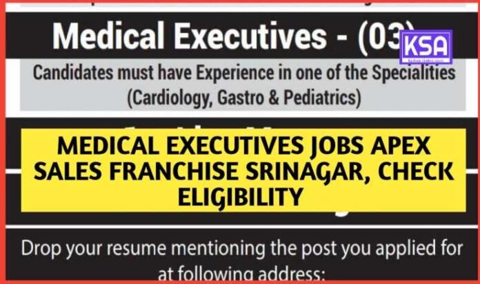 Medical Executives Jobs Apex Sales Franchise Srinagar, check eligibility