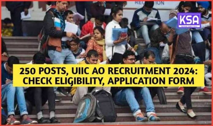 250 Posts, UIIC AO Recruitment 2024: Check Eligibility, Application form, Last Date