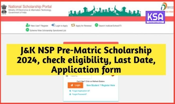 J&K NSP Pre-Matric Scholarship 2024, check eligibility, Last Date, Application form