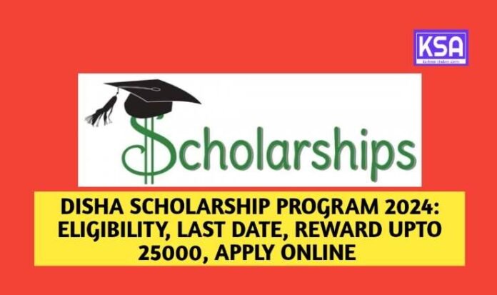 Disha Scholarship Program 2024: Eligibility, Last Date, Reward Upto 25000, Apply Online 