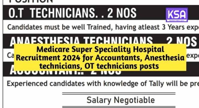 Medicare Super Speciality Hospital Recruitment 2024 for Accountants, Anesthesia technicians, OT technicians posts