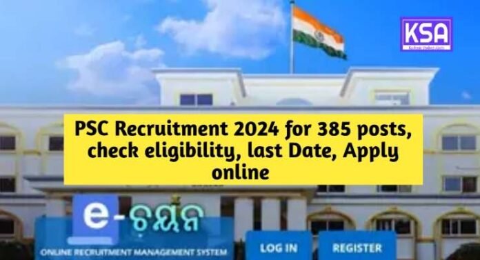 PSC Recruitment 2024 for 385 posts, check eligibility, last Date, Apply online