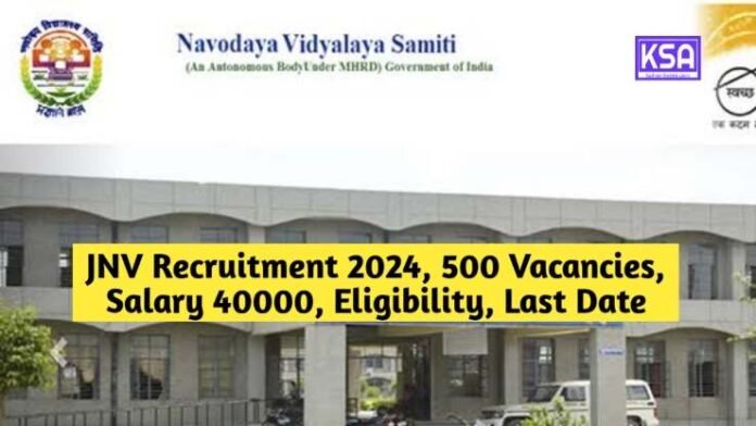 JNV Recruitment 2024, 500 Vacancies, Salary 40000, Eligibility, Last Date