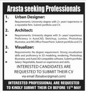 Arasta Seeking Professionals  Arasta is looking for qualified professionals to join their team. They are currently hiring for the following positions:  Urban Designer Architect Visualizer Requirements  Urban Designer: University degree with 2+ years of experience in a reputable firm. Portfolio and CV required. Architect: University degree with 3+ years of experience. Proficiency in AutoCAD, Sketchup, Lumion, Photoshop, Illustrator, and MS Office PowerPoint. Portfolio and CV required. Visualizer: No degree requirement. Strong visualization skills and proficiency in 3D modeling, rendering, Photoshop, Illustrator, and AutoCAD compatible software. Portfolio required. Salary: Negotiable, based on experience and skills. How to Apply  Interested candidates should submit their CV via email to faisalsxr@gmail.com by May 15th.