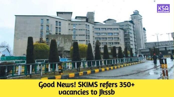 SKIMS Refers 350+ Vacancies to JKSSB for Recruitment