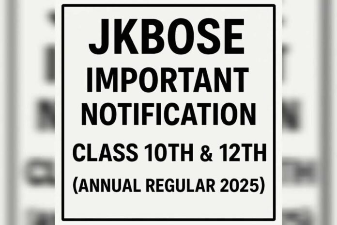 JKBOSE Important Notification for Class 10th & 12th (Annual Regular 2025)