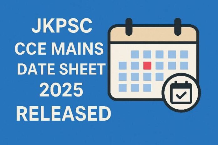 JKPSC CCE Mains Date Sheet 2025 Released – Check Complete Exam Schedule
