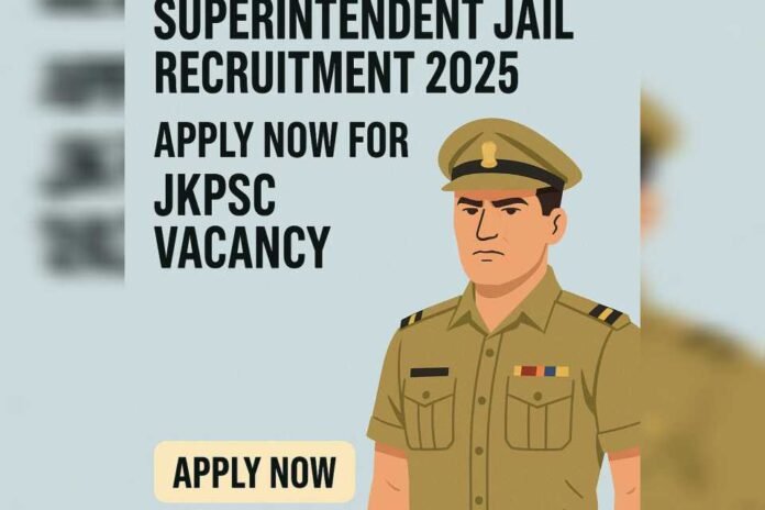 Superintendent Jail Recruitment 2025 – Apply Now for JKPSC Vacancy