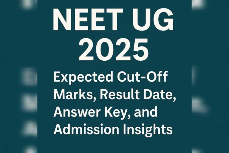 NEET UG 2025: Expected Cut-Off Marks, Result Date, Answer Key, and Admission Insights