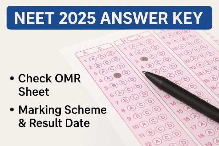NEET 2025 Answer Key: Check OMR Sheet, Marking Scheme & Result Date