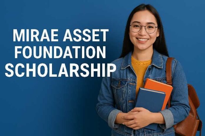 Mirae Asset Foundation Scholarship 2025 - Get Up to Rs 50,000 for UG/PG Studies