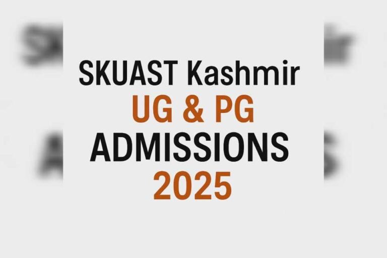 SKUAST Kashmir UG & PG Admissions 2025 Closing Soon – Apply Before May 10