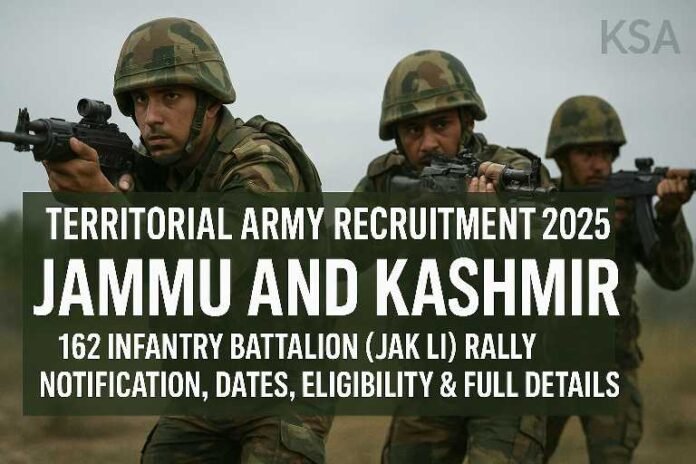 Territorial Army Recruitment 2025 Jammu and Kashmir: 162 Infantry Battalion (JAK LI) Rally Notification, Dates, Eligibility & Full Details