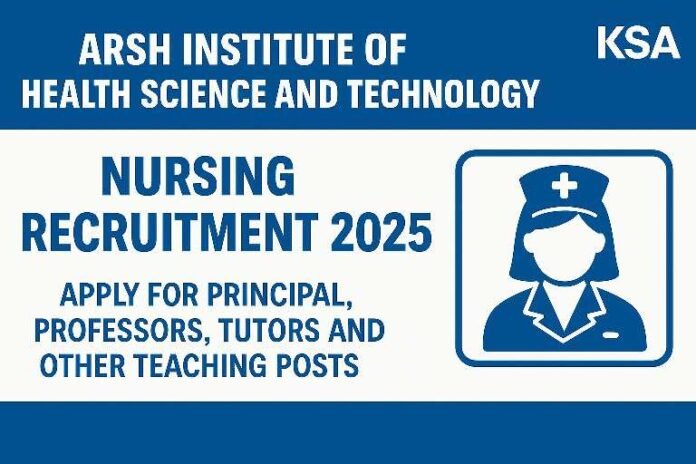 ARSH Institute of Health Science and Technology Nursing Recruitment 2025: Apply for Principal, Professors, Tutors and Other Teaching Posts