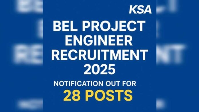 BEL Project Engineer Recruitment 2025: Notification Out for 28 Posts, Eligibility, Salary, Apply Now
