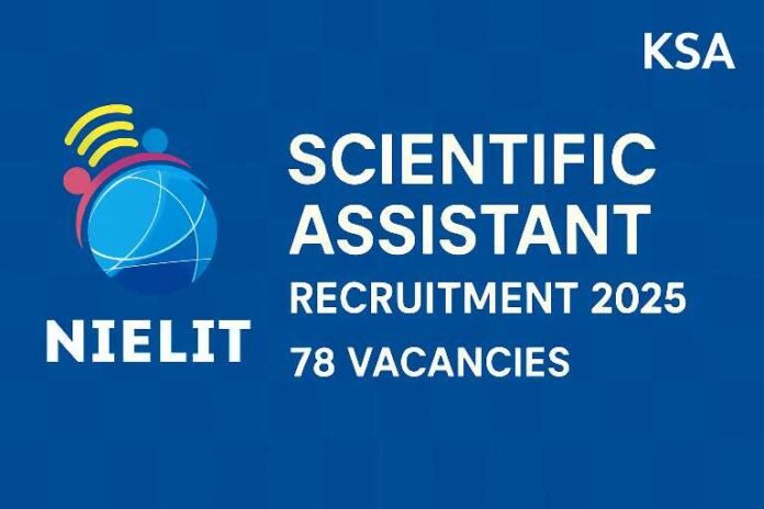 NIELIT Scientific Assistant Recruitment 2025 – Apply Online for 78 Vacancies, Eligibility, Fees, Selection Process