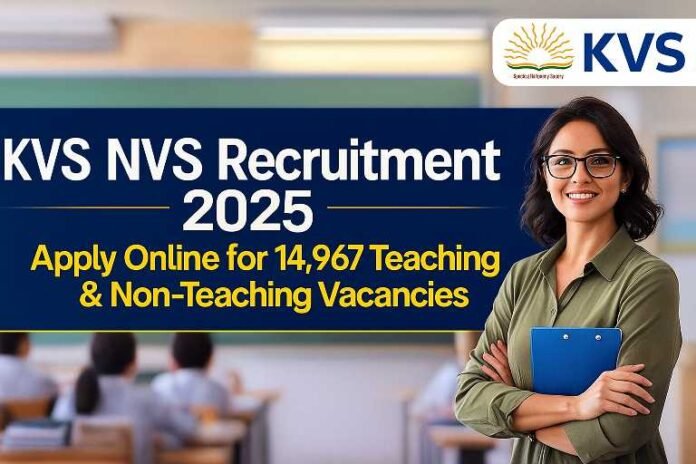 KVS NVS Recruitment 2025: Apply Online for 14,967 Teaching & Non-Teaching Vacancies