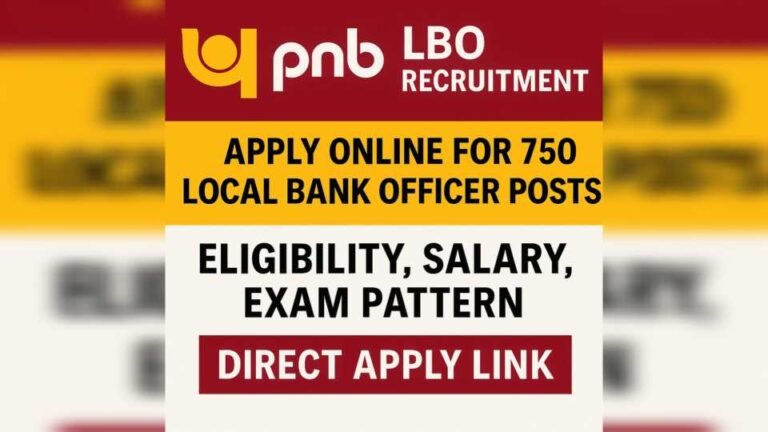 PNB LBO Recruitment 2025: Apply Online for 750 Local Bank Officer Posts – Eligibility, Salary, Exam Pattern & Apply Link