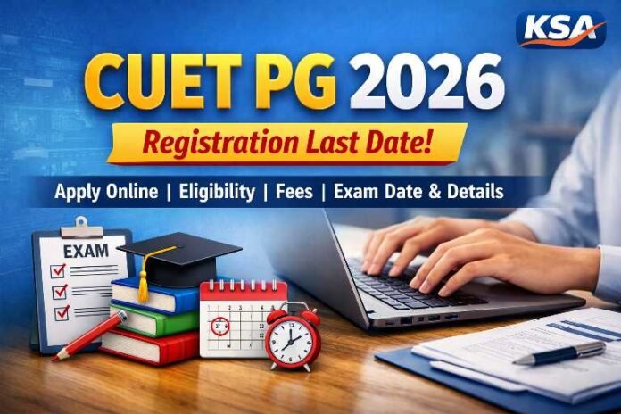 CUET PG 2026 Registration Last Date: Apply Online, Eligibility, Fees, Exam Date & Complete Details