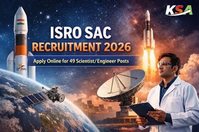 ISRO SAC Recruitment 2026: Apply Online for 49 Scientist/Engineer Posts (SD & SC) at sac.gov.in