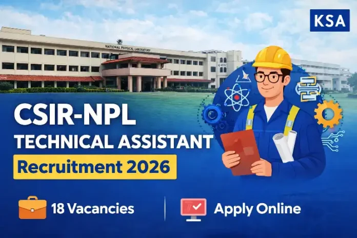 CSIR-NPL Recruitment 2026: Apply Online for 18 Technical Assistant Posts at National Physical Laboratory