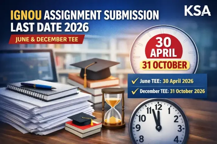 IGNOU Assignment Submission Last Date 2026 (June & December TEE) – Check Schedule, How to Submit, Guidelines