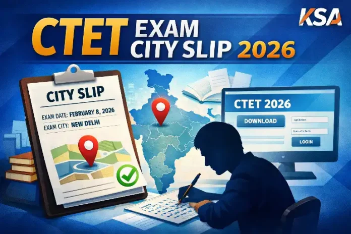 CTET Exam City Slip 2026: Release Date, Download Link & More
