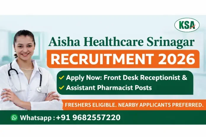 Aisha Healthcare Srinagar Recruitment 2026: Apply for Front Desk Receptionist & Assistant Pharmacist Posts (Freshers Eligible)