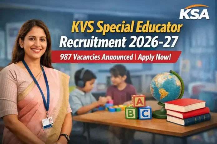KVS Announces 987 Special Educator Vacancies for 2026–27 Academic Year: Eligibility, Selection Process, Salary & Apply Details