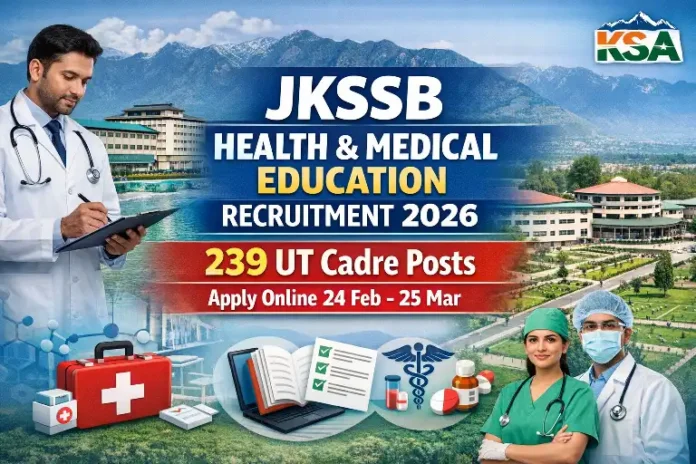 JKSSB Recruitment 2026 Notification Out for 239 UT Cadre Posts — Apply Online from Feb 24