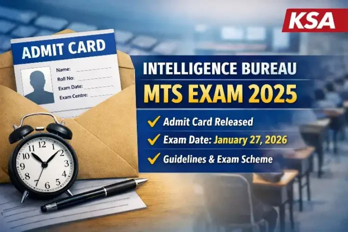 Intelligence Bureau MTS Exam 2025 Admit Card Released: Download Link, Exam Date, Guidelines, Scheme and More