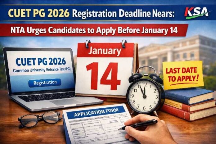 CUET PG 2026 Registration Deadline Nears: NTA Urges Candidates to Apply Before January 14