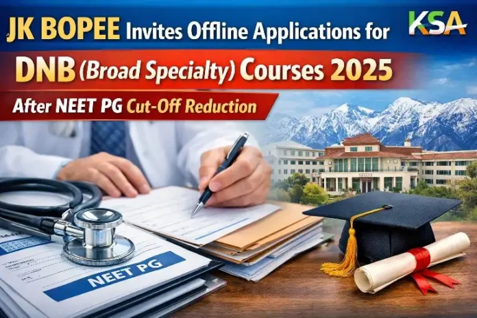 JK BOPEE Invites Offline Applications for DNB (Broad Specialty) Courses 2025 After NEET PG Cut-Off Reduction