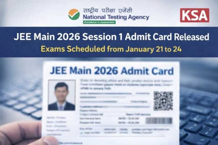 JEE Main 2026 Session 1 Admit Card Released for Exams Scheduled from January 21 to 24