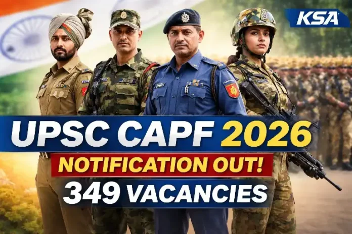 UPSC CAPF 2026 Notification Out for 349 Vacancies, Online Applications Begin