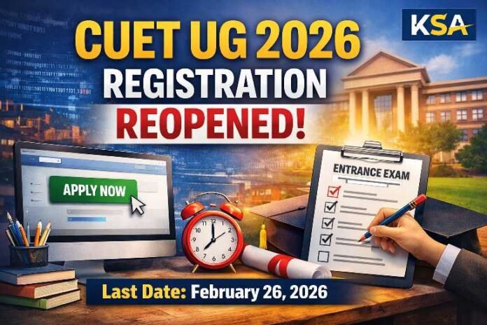 CUET UG 2026 Registration Reopened — Final Deadline 26 February 2026