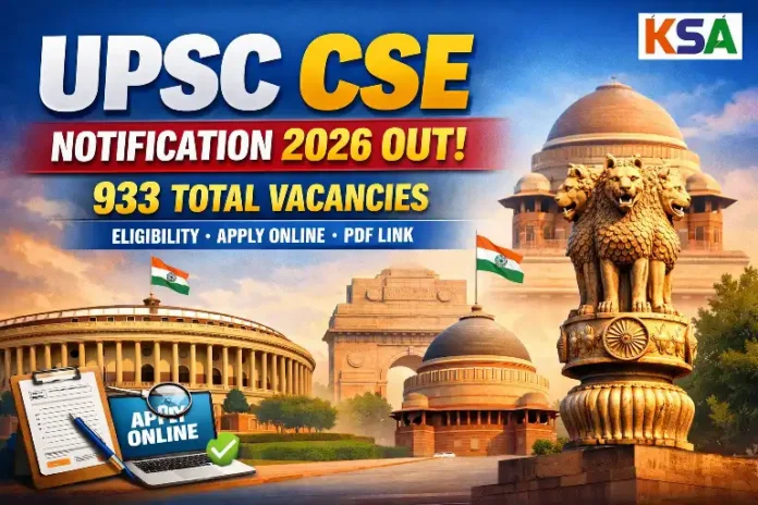 UPSC CSE Notification 2026 OUT: 933 Total Vacancies, Eligibility, Apply Online & PDF Link