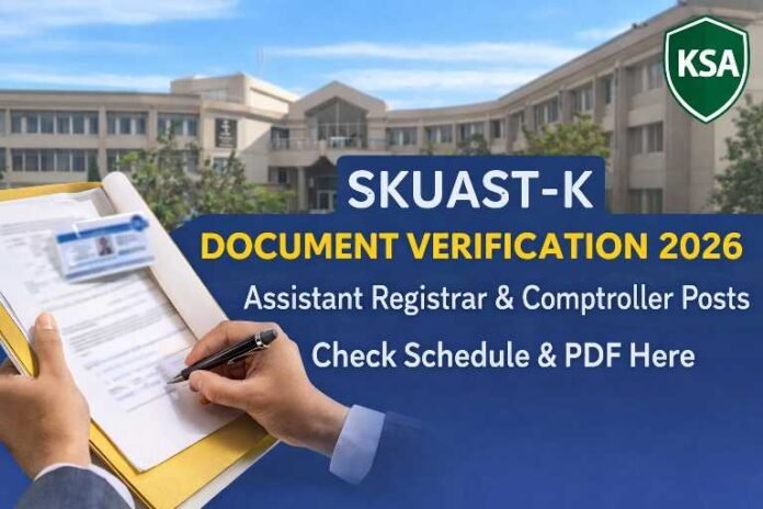 SKUAST-K Document Verification Notice 2026 Released for Assistant Registrar & Assistant Comptroller Posts – Check Schedule, Venue & PDF Here