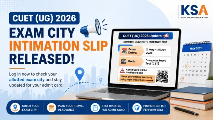 CUET UG 2026 Exam City Intimation Slip Released: Check Details, Dates & What to Do Next