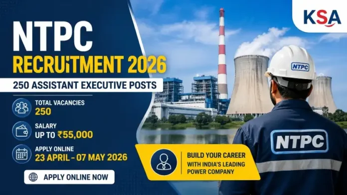 NTPC Recruitment 2026: Apply Online for 250 Assistant Executive Posts, Salary Up to Rs 55,000