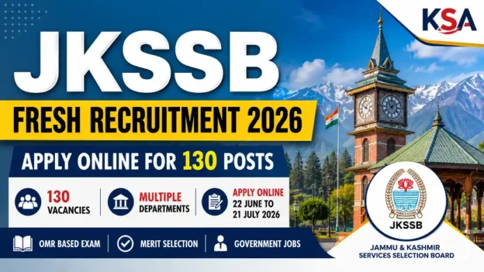 JKSSB Fresh Recruitment 2026: Apply Online for 130 Posts Across Various Departments in Jammu & Kashmir